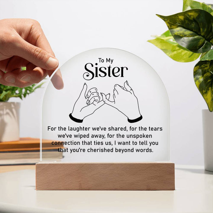 To My Sister | Unspoken connection that ties us - Engraved Domed Acrylic Plaque