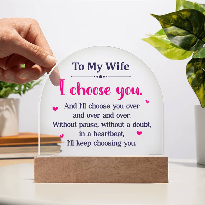 To My Wife | I choose you over and over - Domed Acrylic Plaque