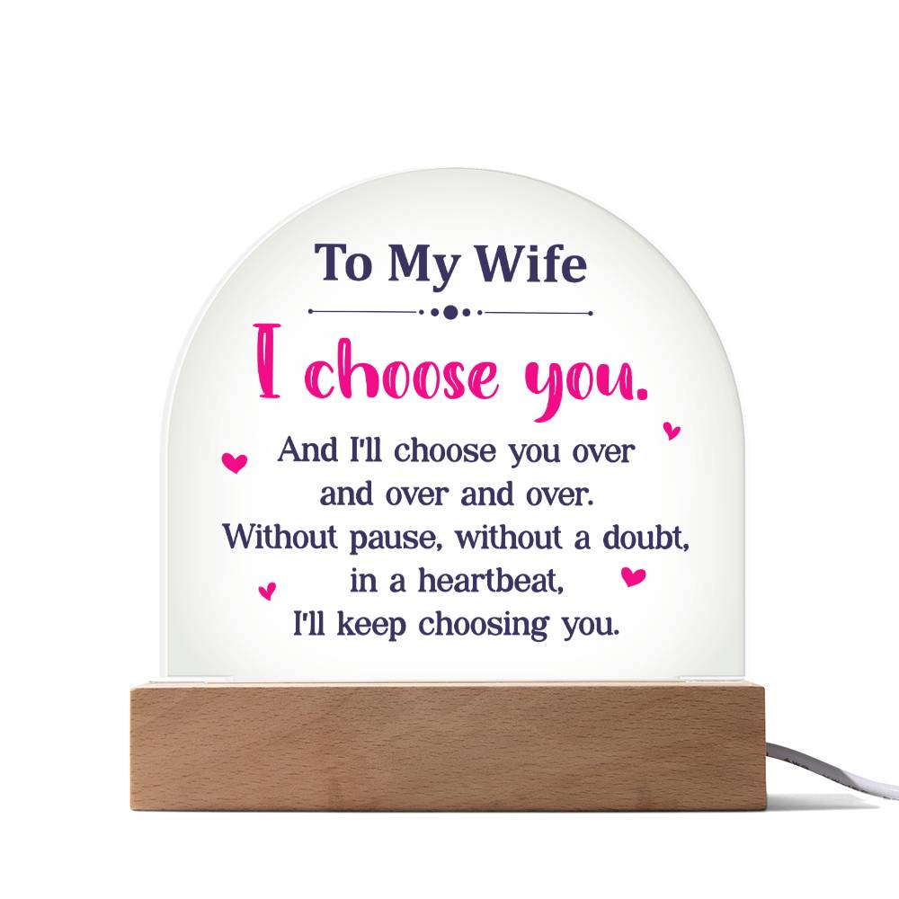 To My Wife | I choose you over and over - Domed Acrylic Plaque