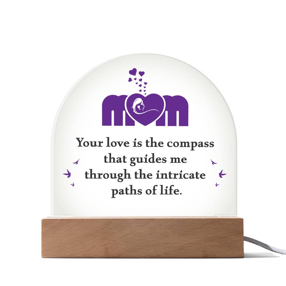 Mom | Your love is the compass that guides me - Domed Acrylic Plaque