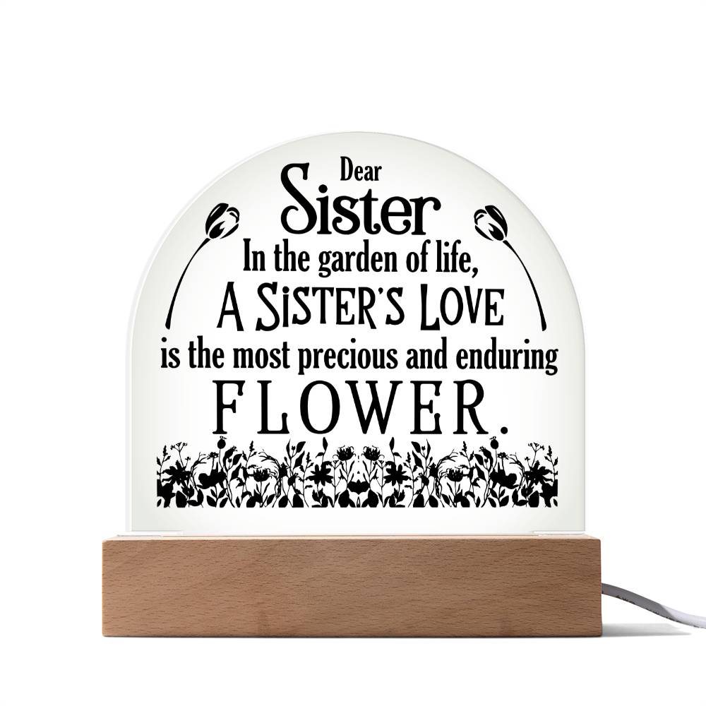 To My Sister | A Sister's Love is the most precious and enduring Flower - Engraved Domed Acrylic Plaque