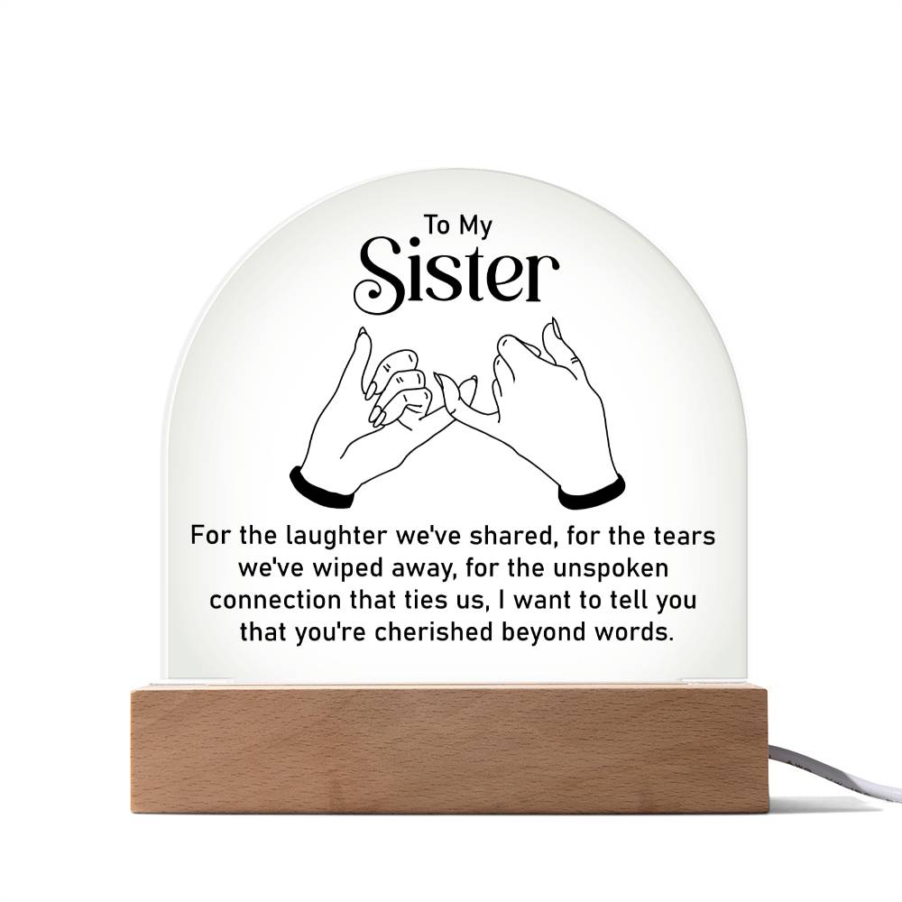 To My Sister | Unspoken connection that ties us - Engraved Domed Acrylic Plaque