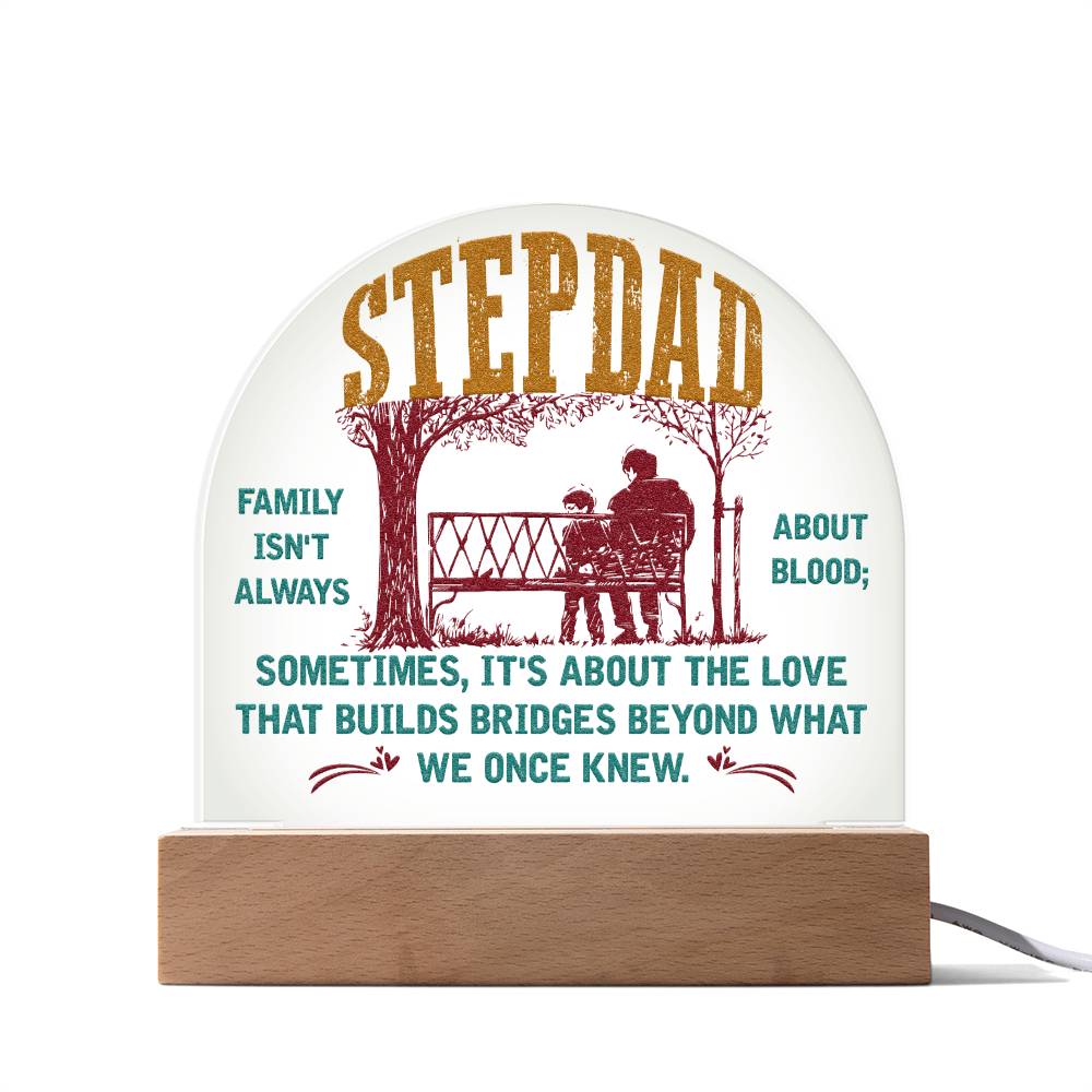 Stepdad | Builds Bridges Once We Once Knew - Engraved Domed Acrylic Plaque