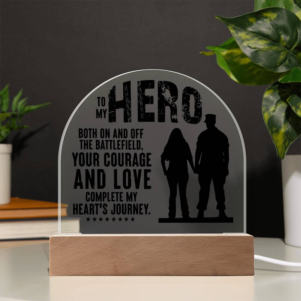 Your Courage and Love complete my Heart's Journey - Engraved Domed Acrylic Plaque