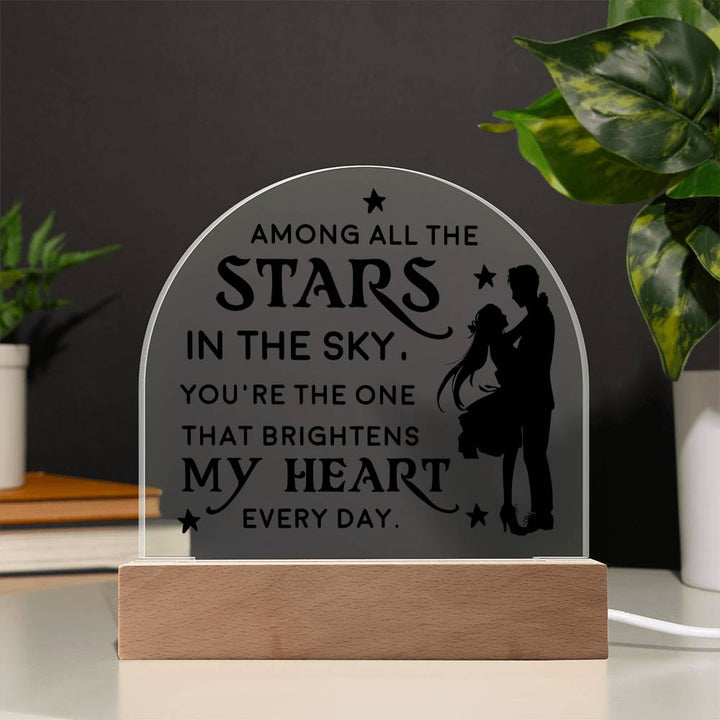 You're the one that brightens my Heart every day - Engraved Domed Acrylic Plaque