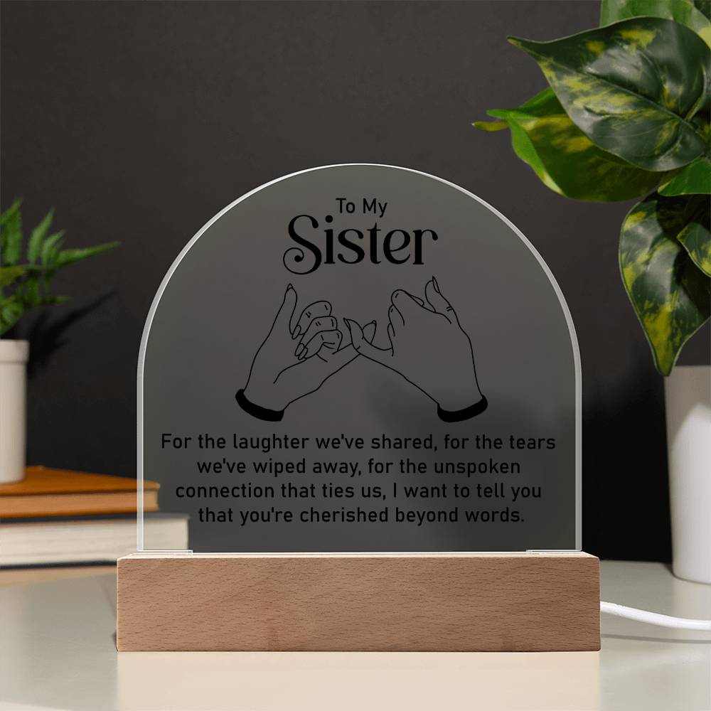 To My Sister | Unspoken connection that ties us - Engraved Domed Acrylic Plaque