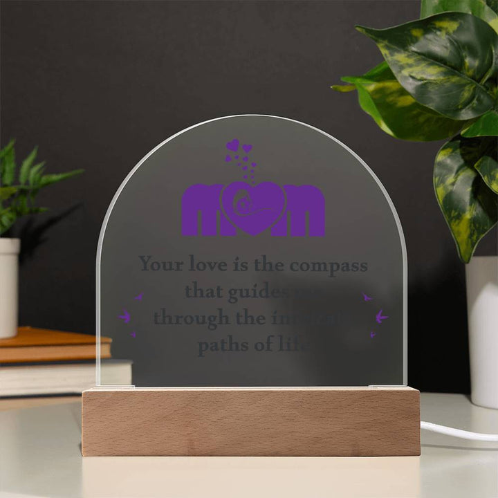 Mom | Your love is the compass that guides me - Domed Acrylic Plaque