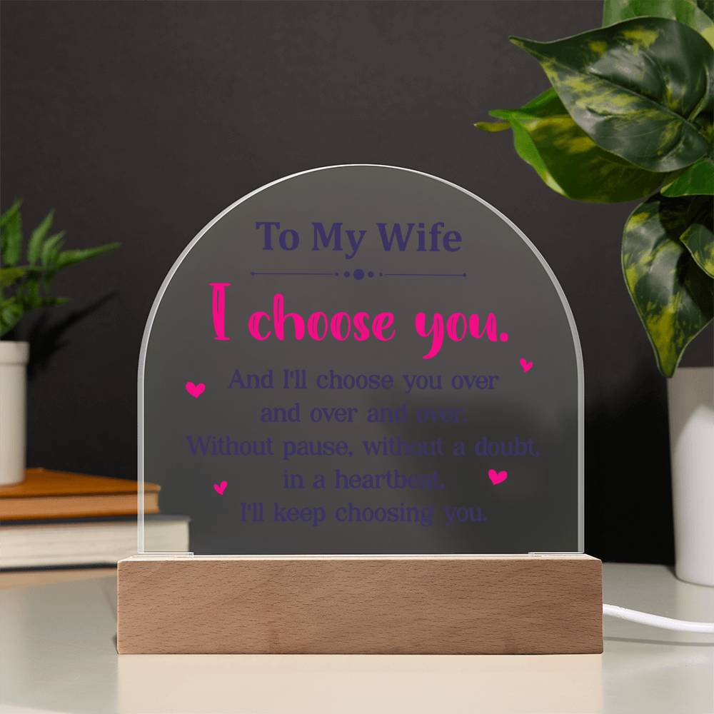 To My Wife | I choose you over and over - Domed Acrylic Plaque