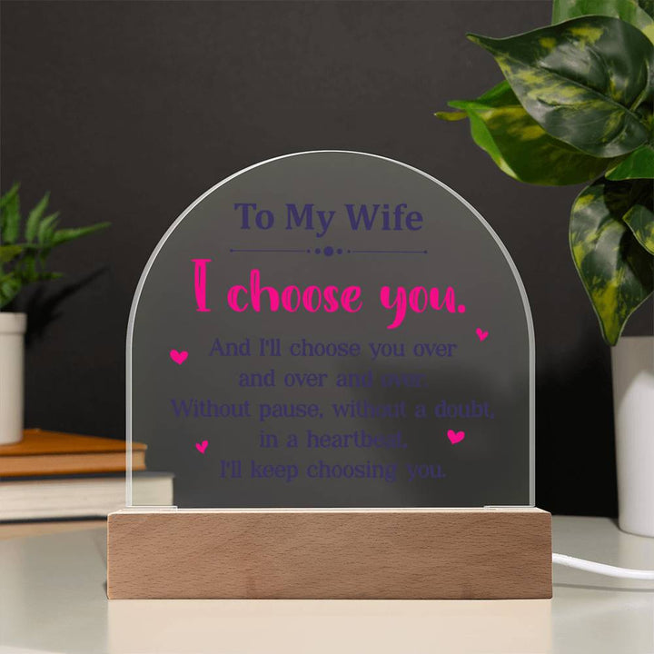 To My Wife | I choose you over and over - Domed Acrylic Plaque