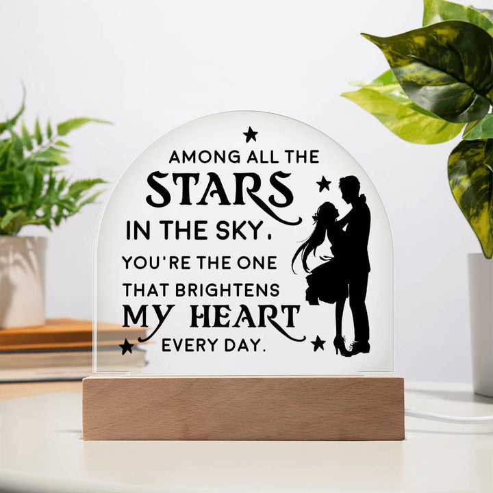 You're the one that brightens my Heart every day - Engraved Domed Acrylic Plaque