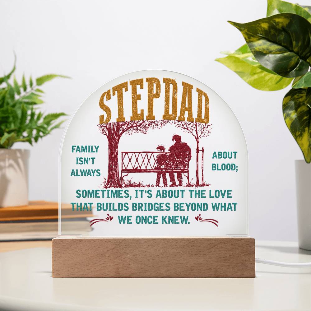 Stepdad | Builds Bridges Once We Once Knew - Engraved Domed Acrylic Plaque