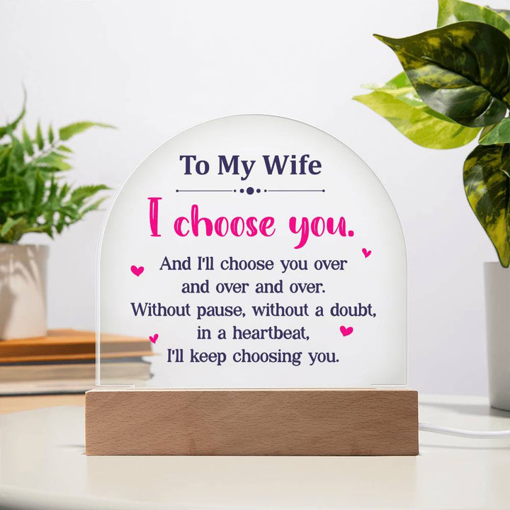 To My Wife | I choose you over and over - Domed Acrylic Plaque