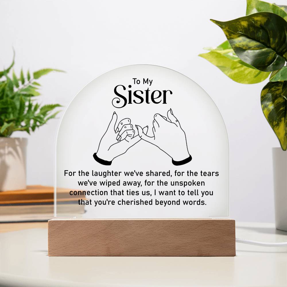 To My Sister | Unspoken connection that ties us - Engraved Domed Acrylic Plaque