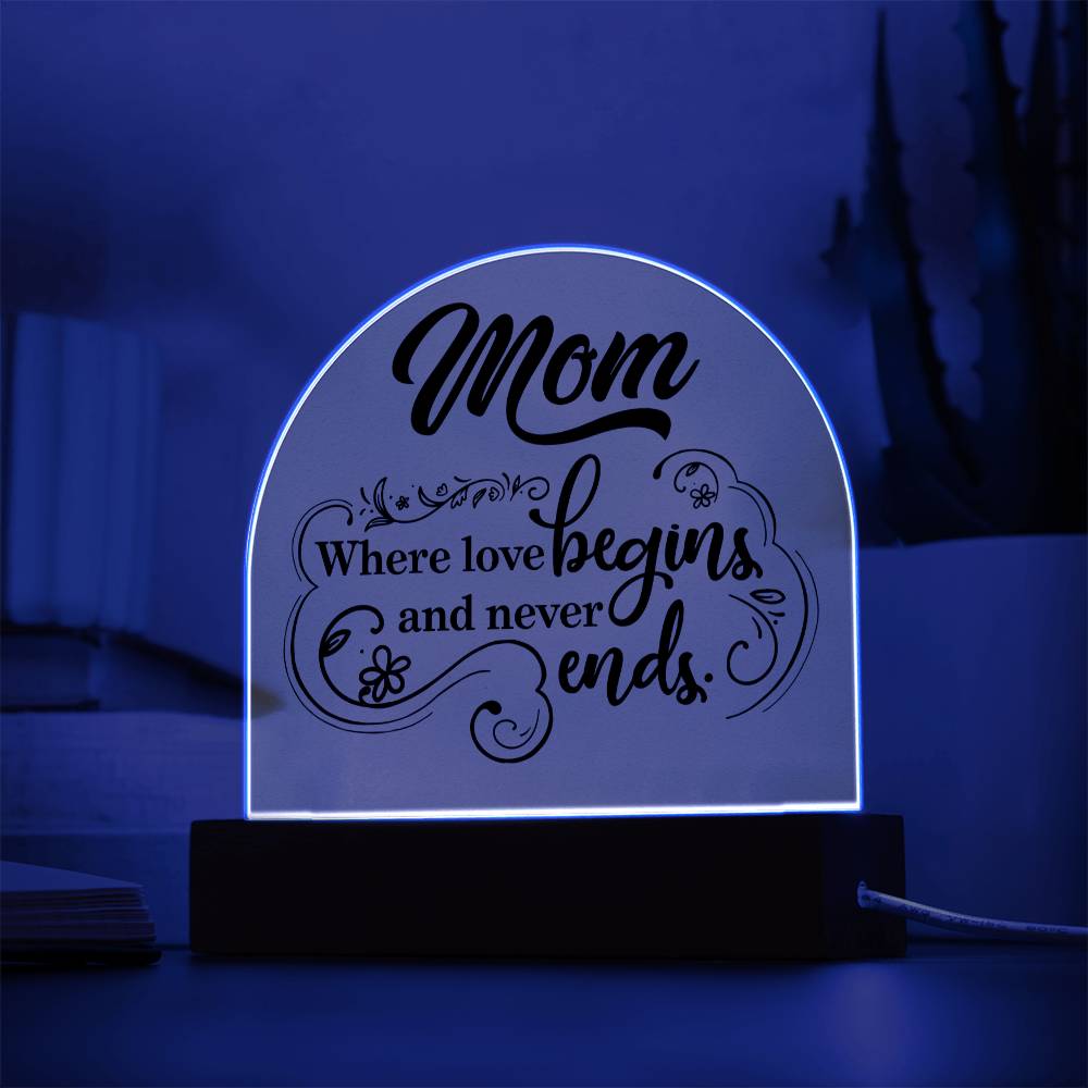 Mother | Mom where love begins and never ends - Engraved Domed Acrylic Plaque