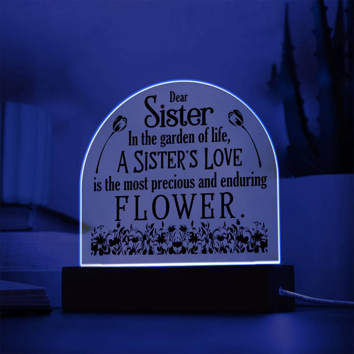 To My Sister | A Sister's Love is the most precious and enduring Flower - Engraved Domed Acrylic Plaque