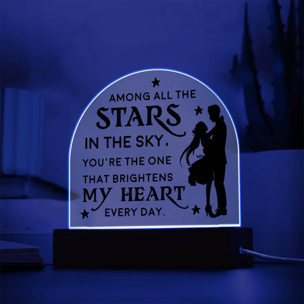 You're the one that brightens my Heart every day - Engraved Domed Acrylic Plaque