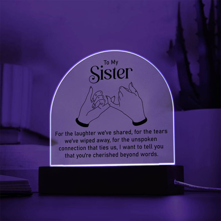 To My Sister | Unspoken connection that ties us - Engraved Domed Acrylic Plaque