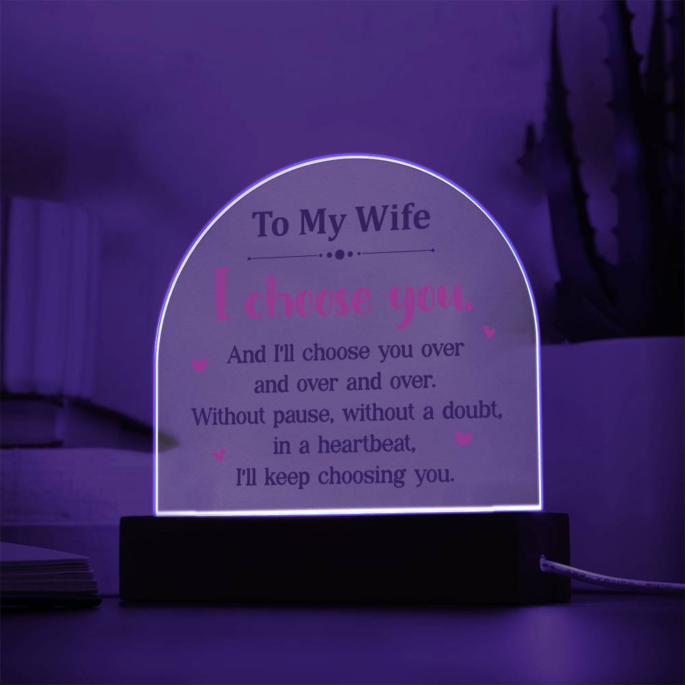 To My Wife | I choose you over and over - Domed Acrylic Plaque