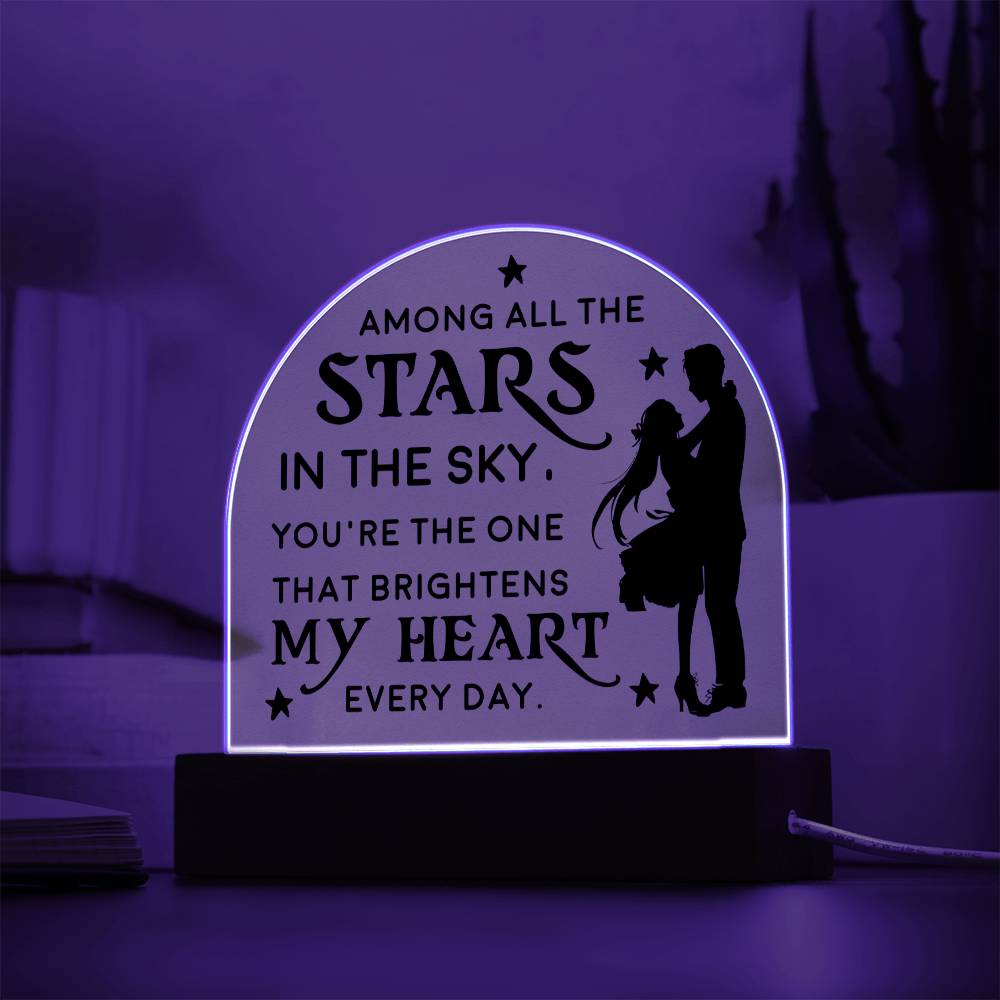 You're the one that brightens my Heart every day - Engraved Domed Acrylic Plaque