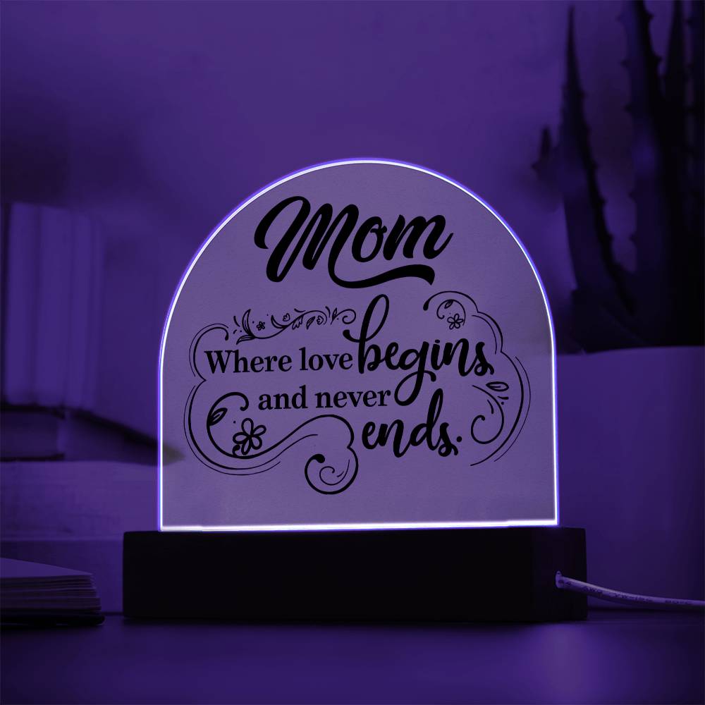 Mother | Mom where love begins and never ends - Engraved Domed Acrylic Plaque