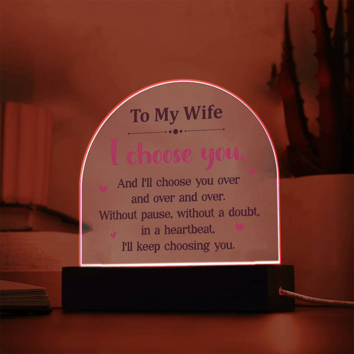 To My Wife | I choose you over and over - Domed Acrylic Plaque