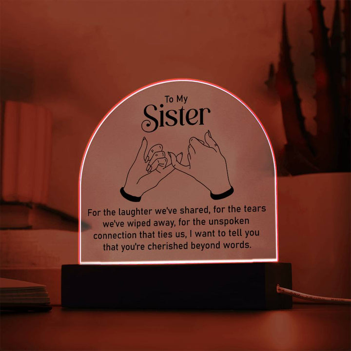 To My Sister | Unspoken connection that ties us - Engraved Domed Acrylic Plaque