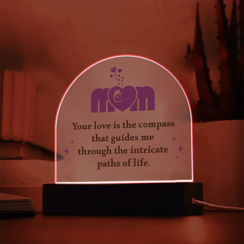 Mom | Your love is the compass that guides me - Domed Acrylic Plaque