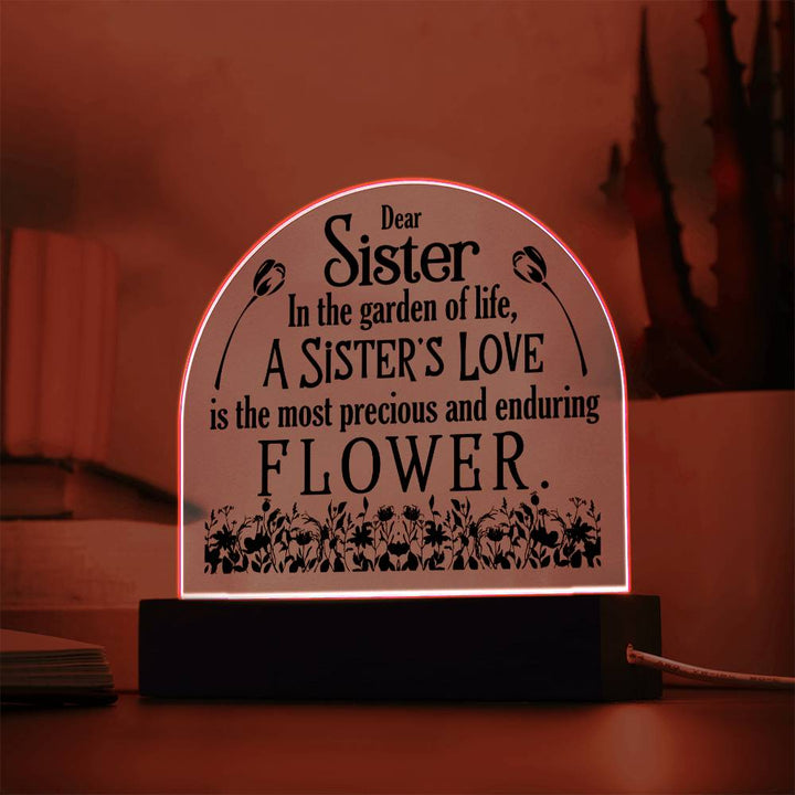 To My Sister | A Sister's Love is the most precious and enduring Flower - Engraved Domed Acrylic Plaque