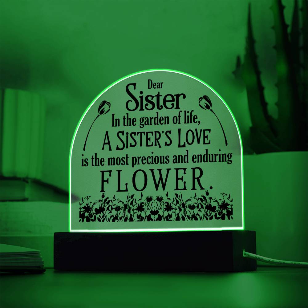 To My Sister | A Sister's Love is the most precious and enduring Flower - Engraved Domed Acrylic Plaque