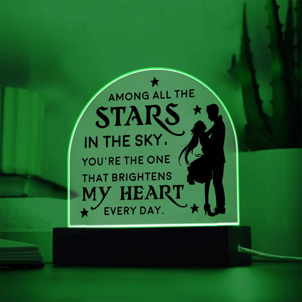 You're the one that brightens my Heart every day - Engraved Domed Acrylic Plaque