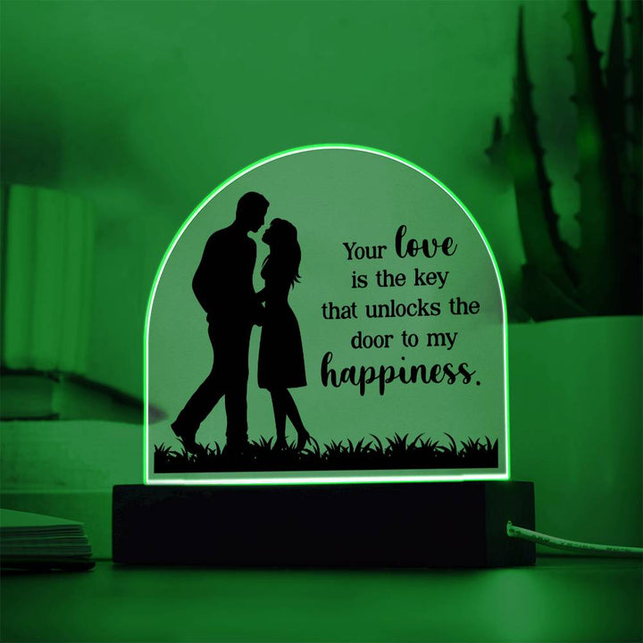 Your Love is the key that unlocks the door to my happiness - Engraved Domed Acrylic Plaque