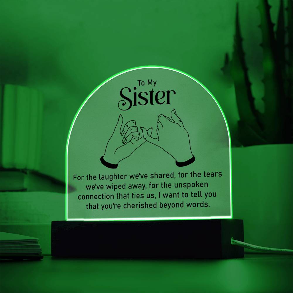 To My Sister | Unspoken connection that ties us - Engraved Domed Acrylic Plaque