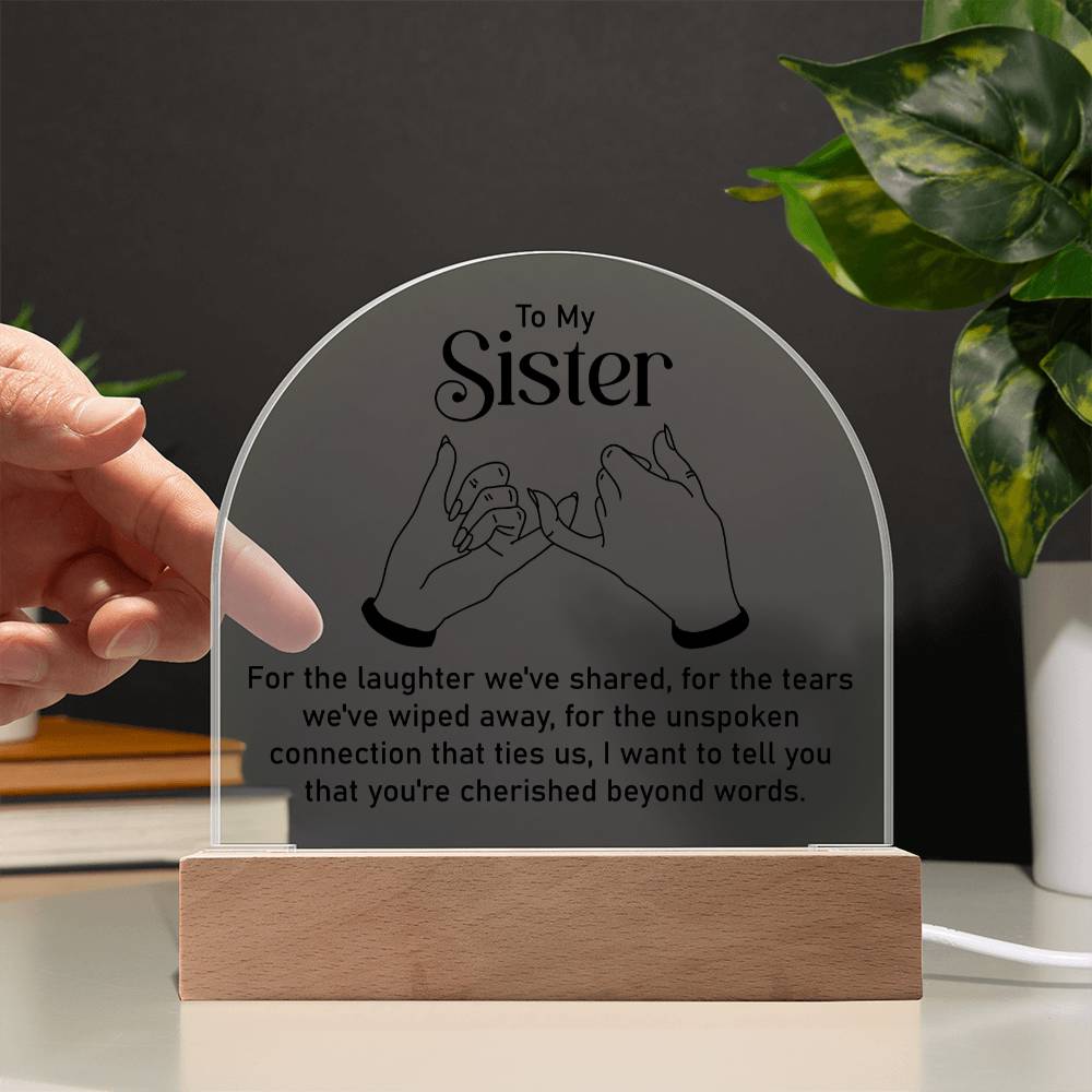 To My Sister | Unspoken connection that ties us - Engraved Domed Acrylic Plaque