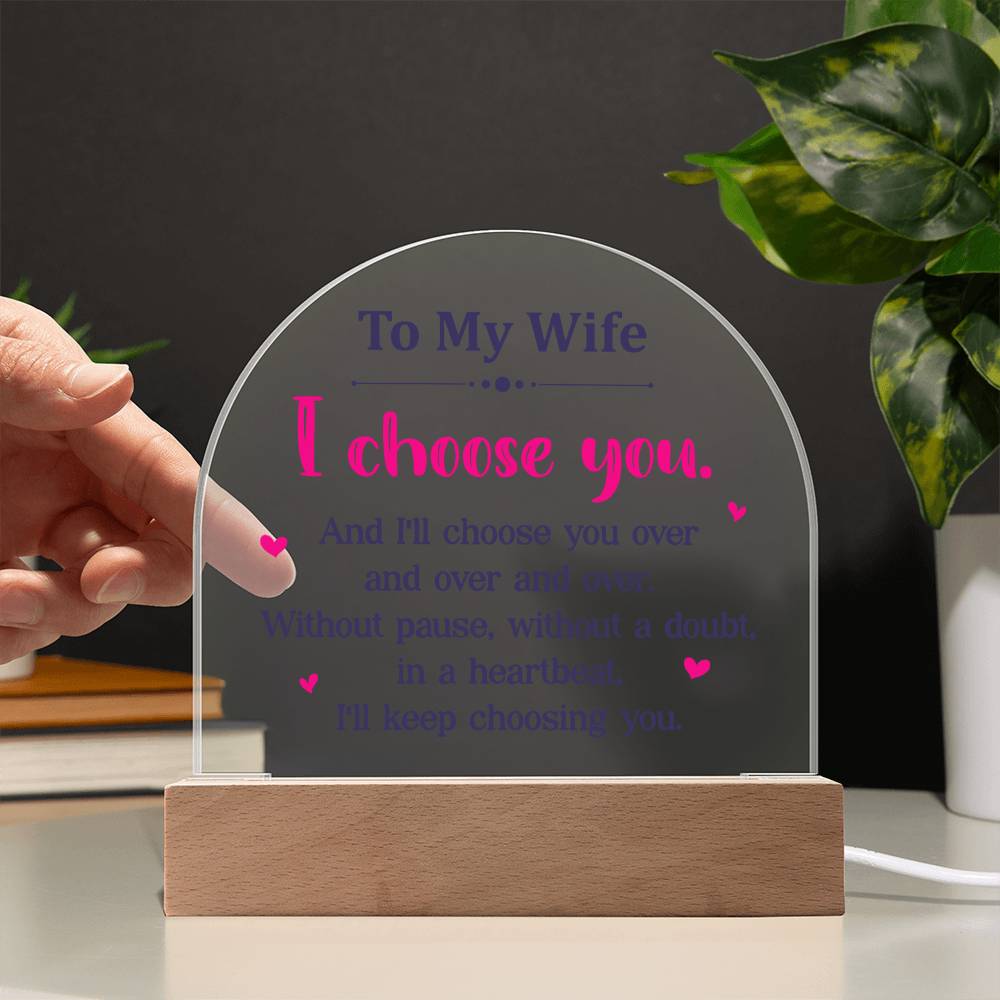 To My Wife | I choose you over and over - Domed Acrylic Plaque