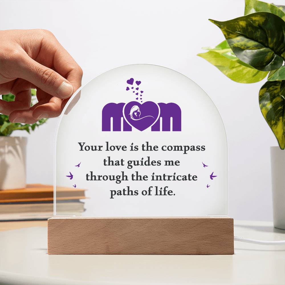 Mom | Your love is the compass that guides me - Domed Acrylic Plaque