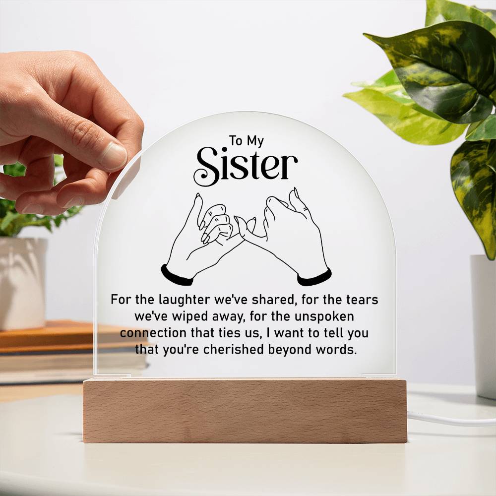 To My Sister | Unspoken connection that ties us - Engraved Domed Acrylic Plaque