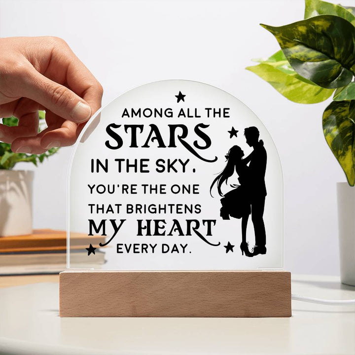 You're the one that brightens my Heart every day - Engraved Domed Acrylic Plaque