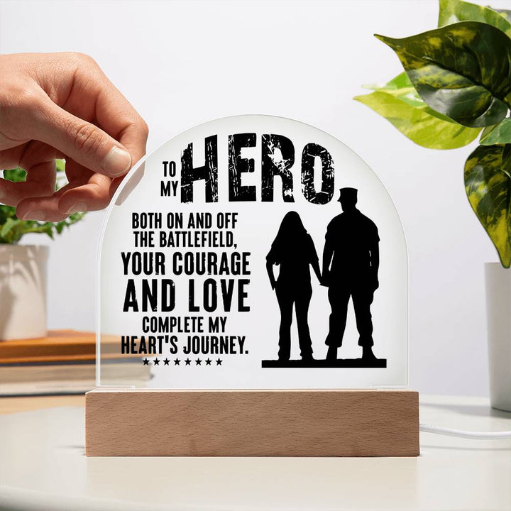 Your Courage and Love complete my Heart's Journey - Engraved Domed Acrylic Plaque