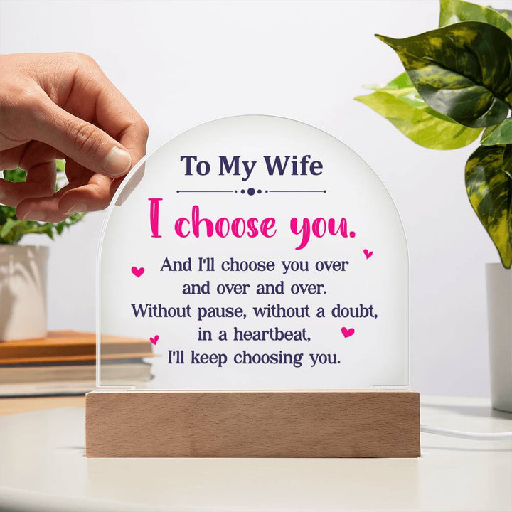 To My Wife | I choose you over and over - Domed Acrylic Plaque