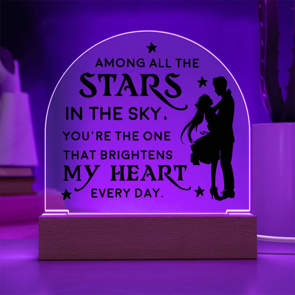 You're the one that brightens my Heart every day - Engraved Domed Acrylic Plaque