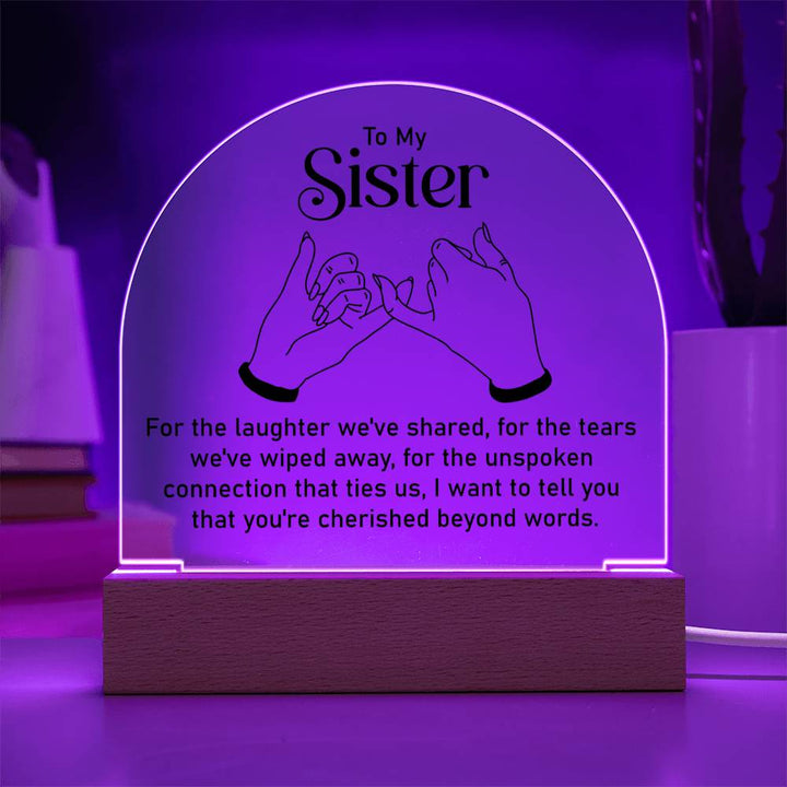 To My Sister | Unspoken connection that ties us - Engraved Domed Acrylic Plaque