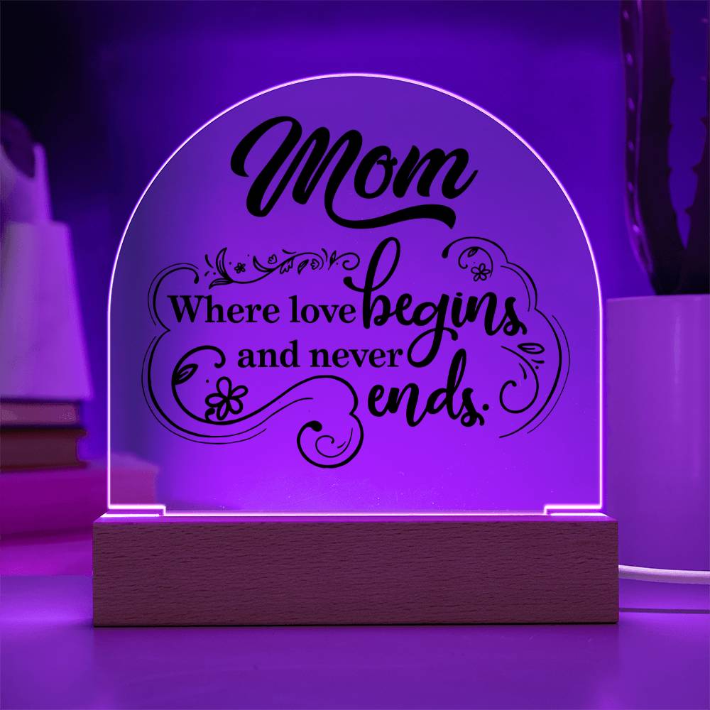 Mother | Mom where love begins and never ends - Engraved Domed Acrylic Plaque