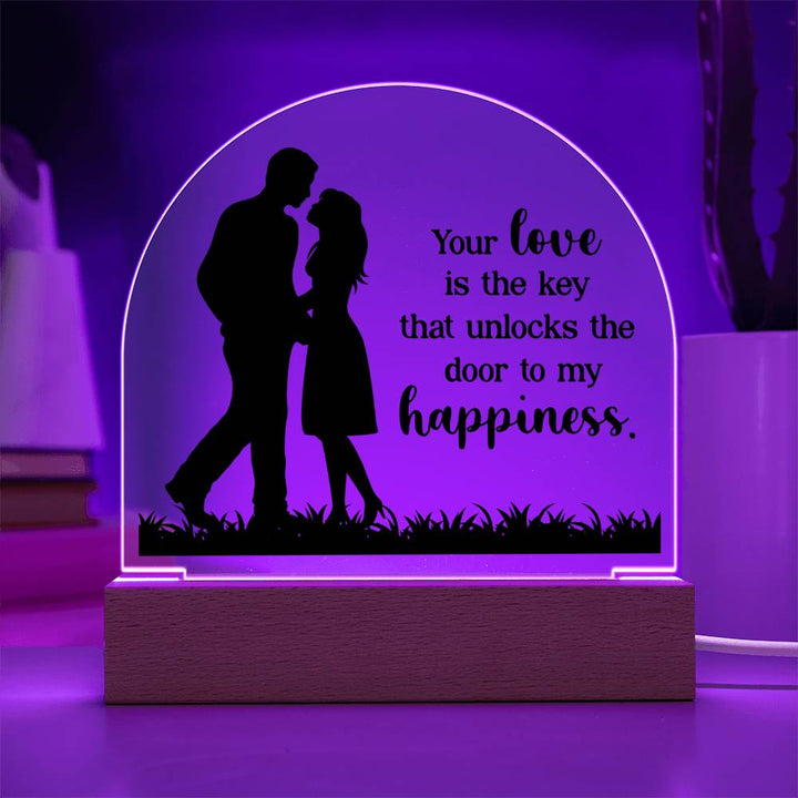 Your Love is the key that unlocks the door to my happiness - Engraved Domed Acrylic Plaque