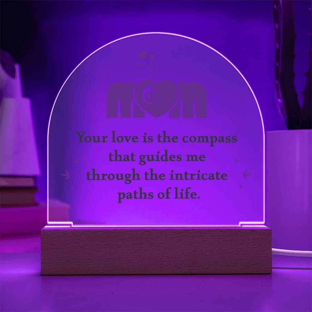 Mom | Your love is the compass that guides me - Domed Acrylic Plaque