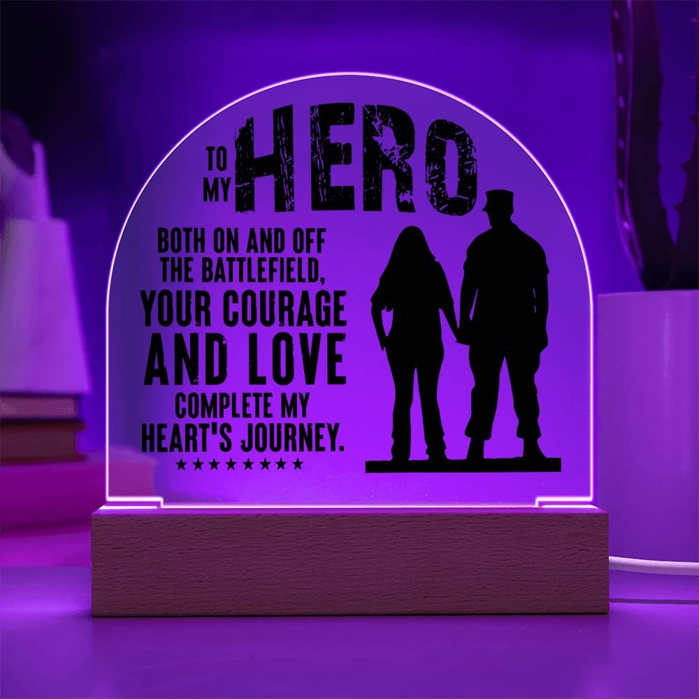 Your Courage and Love complete my Heart's Journey - Engraved Domed Acrylic Plaque