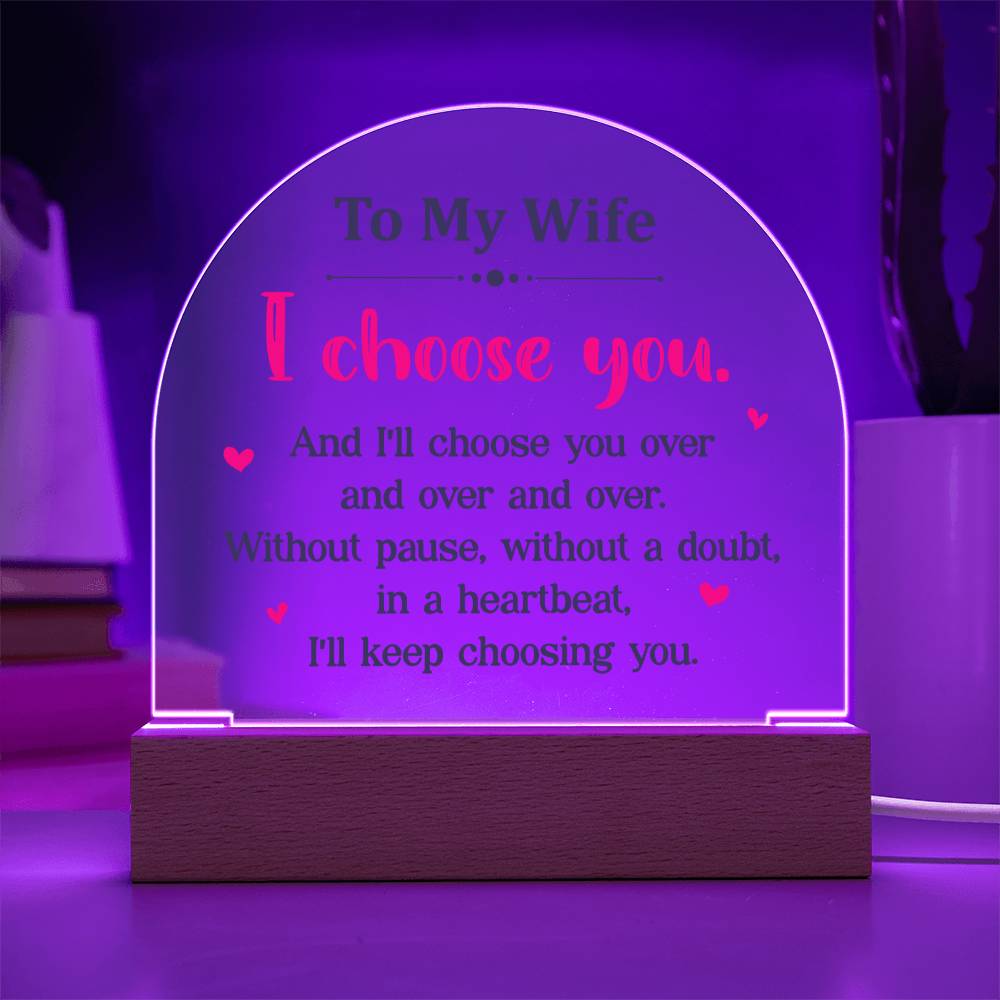 To My Wife | I choose you over and over - Domed Acrylic Plaque