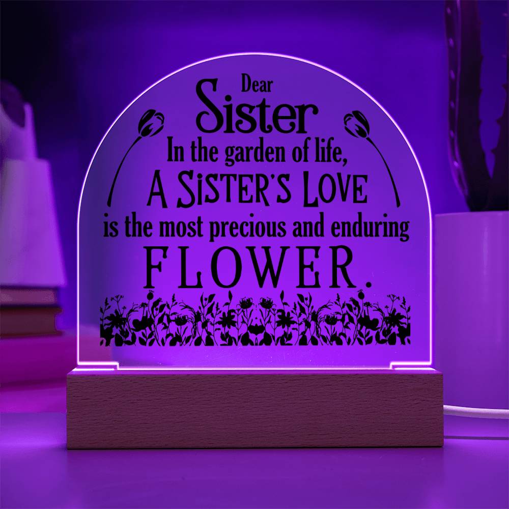 To My Sister | A Sister's Love is the most precious and enduring Flower - Engraved Domed Acrylic Plaque