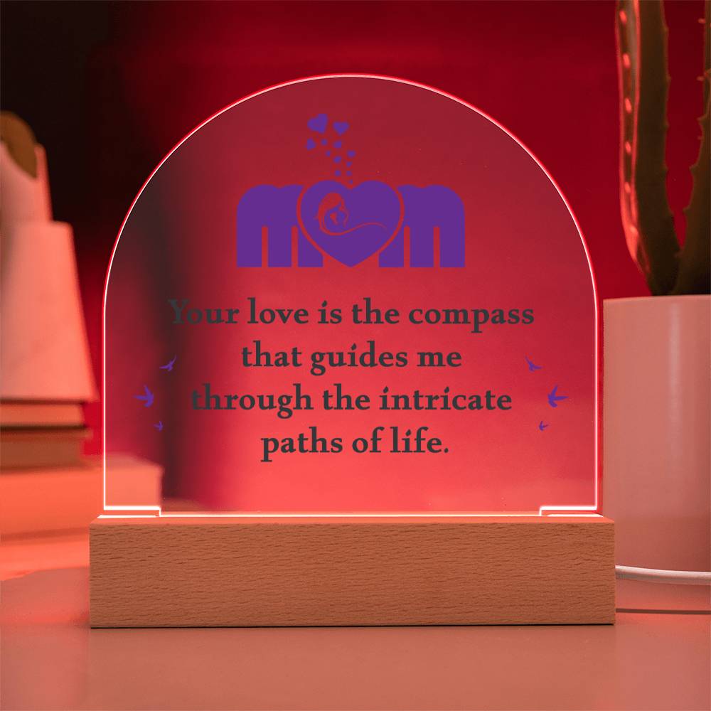 Mom | Your love is the compass that guides me - Domed Acrylic Plaque