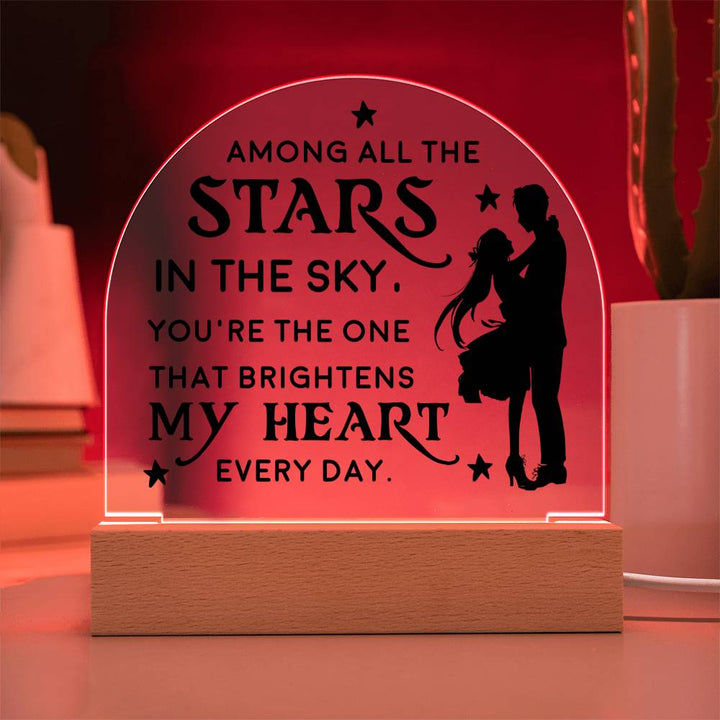 You're the one that brightens my Heart every day - Engraved Domed Acrylic Plaque