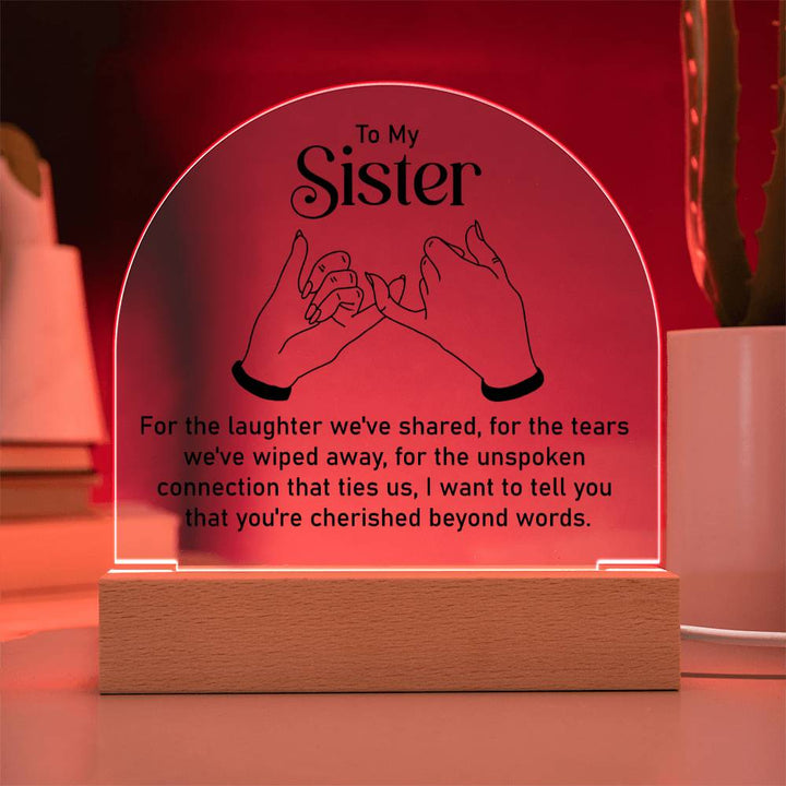 To My Sister | Unspoken connection that ties us - Engraved Domed Acrylic Plaque